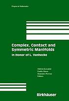 Complex, Contact and Symmetric Manifolds : In Honor of L. Vanhecke.