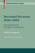 Bernhard Riemann, 1826-1866 : turning points in the conception of mathematics