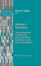 Advances in Data Analysis : Theory and Applications to Reliability and Inference, Data Mining, Bioinformatics, Lifetime Data, and Neural Networks