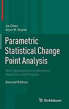 Parametric statistical change point analysis : with applications to genetics, medicine, and finance / monograph.