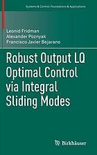 Robust output LQ optimal control via integral sliding modes