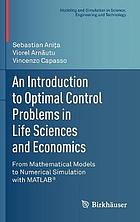 An Introduction to Optimal Control Problems in Life Sciences and Economics : From Mathematical Models to Numerical Simulation with MATLAB®