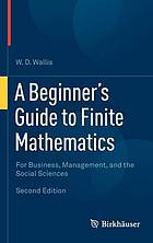 A Beginner's Guide to Finite Mathematics For Business, Management, and the Social Sciences