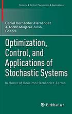 Optimization, Control, and Applications of Stochastic Systems : In Honor of Onésimo Hernández-Lerma