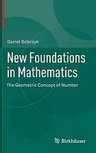 New Foundations in Mathematics : the Geometric Concept of Number