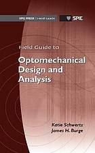 Field guide to optomechanical design and analysis