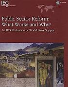 Public Sector Reform What Works and Why? An IEG evaluation of World Bank Support