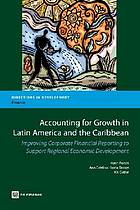 Accounting for Growth in Latin America and the Caribbean Improving Corporate Financial Reporting to Support Regional Economic Development