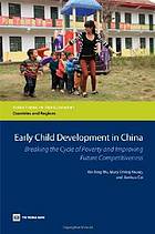 Early child development in China : breaking the cycle of poverty and improving future competitiveness