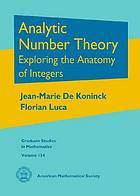 Analytic number theory : exploring the anatomy of integers