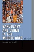 Sanctuary and crime in the middle ages, 400-1500