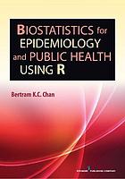 Biostatistics for epidemiology and public health using R