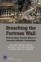 Breaching the fortress wall : understanding terrorist efforts to overcome defensive technologies