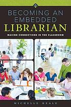 Becoming an embedded librarian. Making connections in the classrooms.