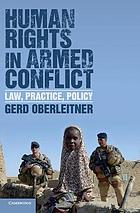 Human rights in armed conflict : law, practice, policy