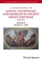 A companion to science, technology, and medicine in ancient Greece and Rome