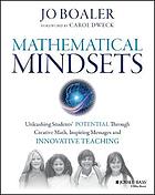 Mathematical mindsets : unleashing students' potential through creative math, inspiring messages and innovative teaching