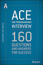 Ace the programming interview : 160 questions and answers for success