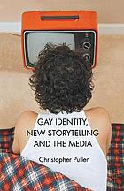 Gay identity, new storytelling and the media