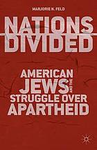 Nations divided : American Jews and the struggle over apartheid