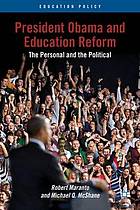 President Obama and education reform : the personal and the political