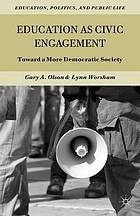 Education as civic engagement : toward a more democratic society