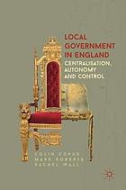 Local government in England : centralisation, autonomy and control