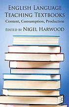 English language teaching textbooks : content, consumption, production