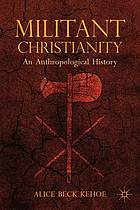 Militant Christianity : an anthropological history