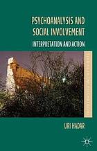 Psychoanalysis and social involvement : interpretation and action