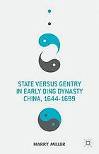 State versus Gentry in Early Qing Dynasty China, 1644-1699.