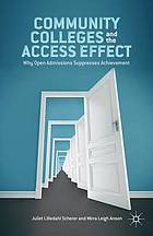 Community colleges and the access effect : why open admissions suppresses achievement