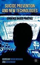 Suicide prevention and new technologies : evidence based practice