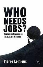 Who needs jobs? : spreading poverty or increasing welfare