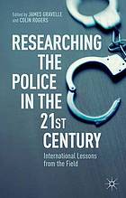 Researching the police in the 21st century : international lessons from the field