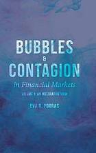 Bubbles and Contagion in Financial Markets, Volume 1 : an Integrative View