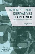 Interest Rate Derivatives Explained.