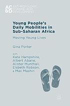 Young people's daily mobilities in sub-Saharan Africa : moving young lives