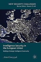 Intelligence security in the European Union : building a strategic intelligence community