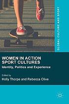 Women in action sport cultures : identity, politics and experience