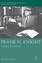 Frank H. Knight Prophet of Freedom