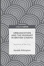 Urbanization and the migrant in British cinema : spectres of the city