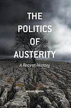 The politics of austerity : a recent history