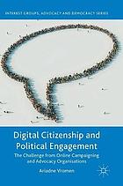 Digital citizenship and political engagement : the challenge from online campaigning and advocacy organisations