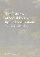 The Takeover of Social Policy by Financialization : the Brazilian Paradox