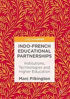 Indo-French educational partnerships : institutions, technologies and higher education