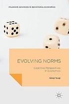 Evolving norms : cognitive perspectives in economics