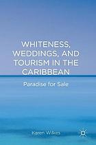 Whiteness, Weddings, and Tourism in the Caribbean