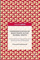 Commodification of body parts in the Global South : transnational inequalities and development challenges