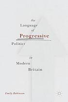 The Language of Progressive Politics in Modern Britain